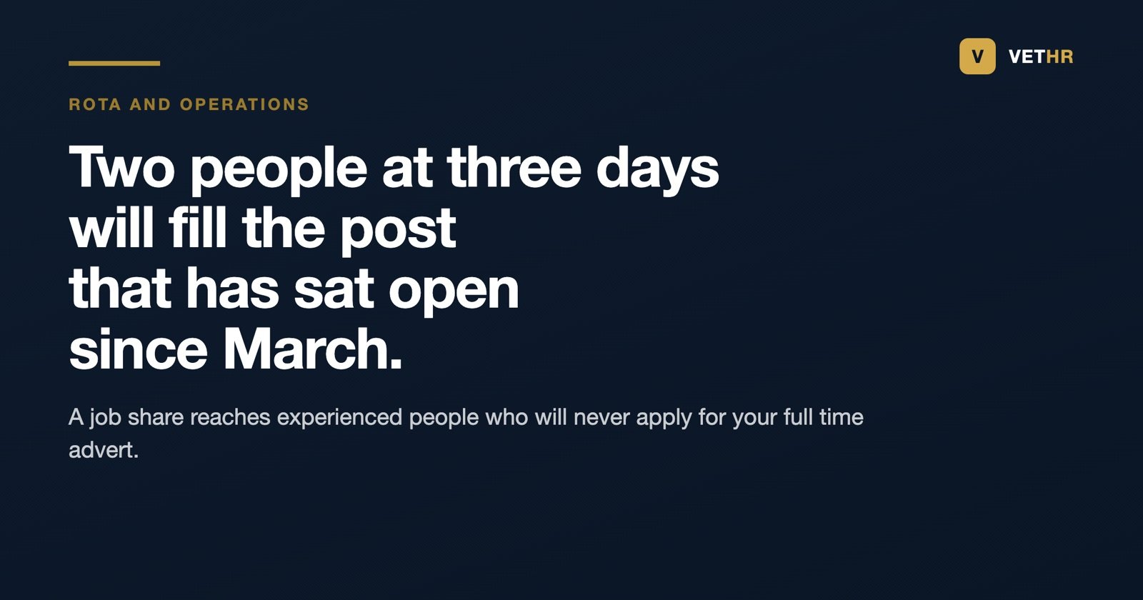 A job share in a veterinary practice can fill a full time post that has sat vacant for months