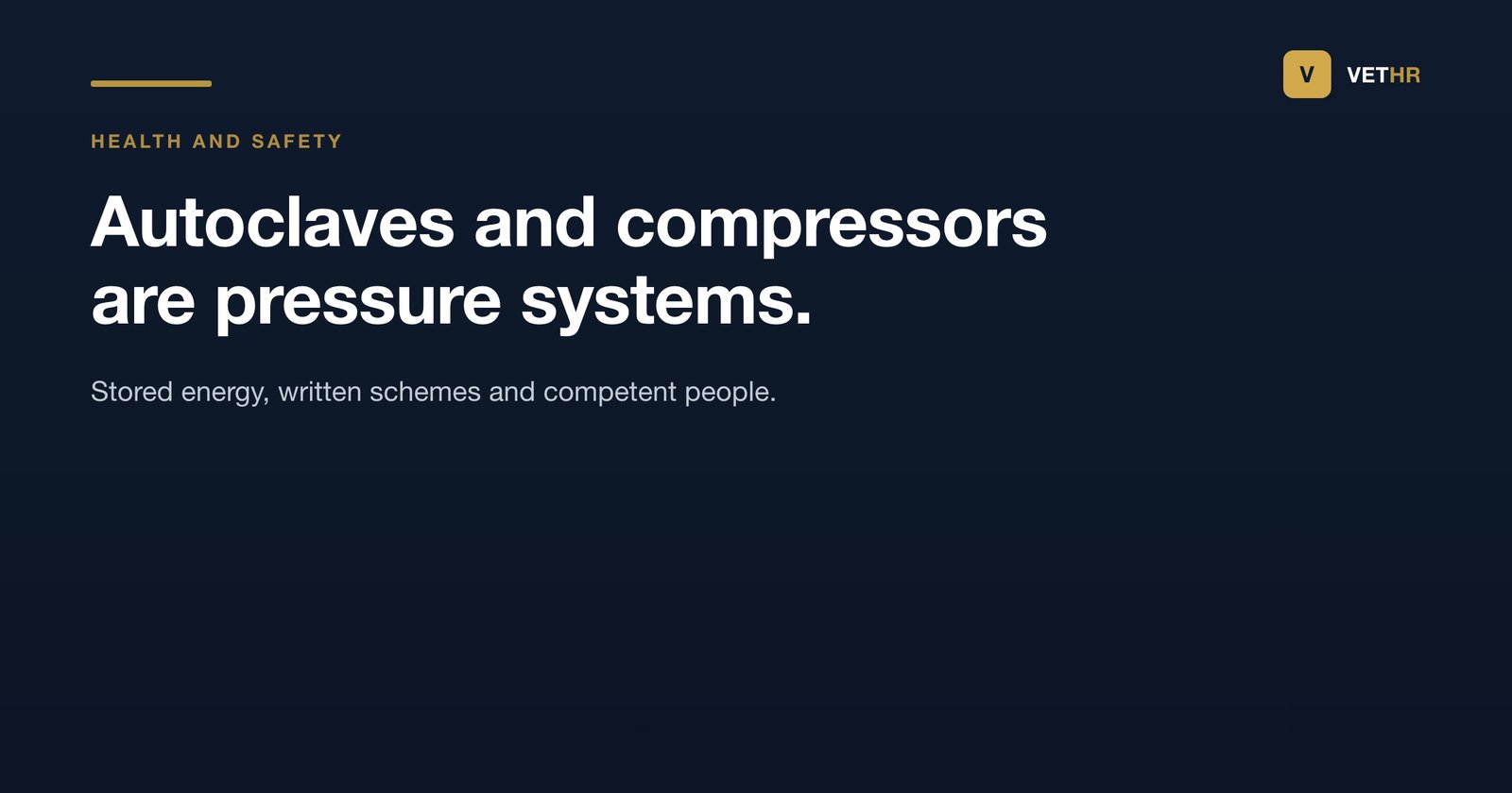 Pressure systems in a veterinary practice: an autoclave in the prep room, a compressor serving the theatre or dental unit, a boiler and refrigeration plant, each needing safe equipment, working protective devices, a written scheme of examination, training and maintenance
