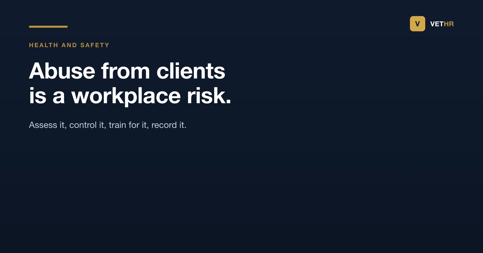 Violence at work in a veterinary practice: abuse and threats from clients covered by the same duties as any other workplace risk, with a risk assessment, controls, training, a simple way to record incidents and support for the people affected